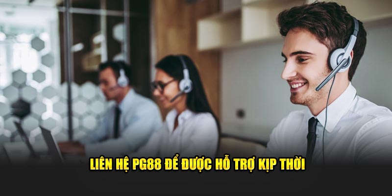Liên hệ PG88 khi lỗi giao dịch
