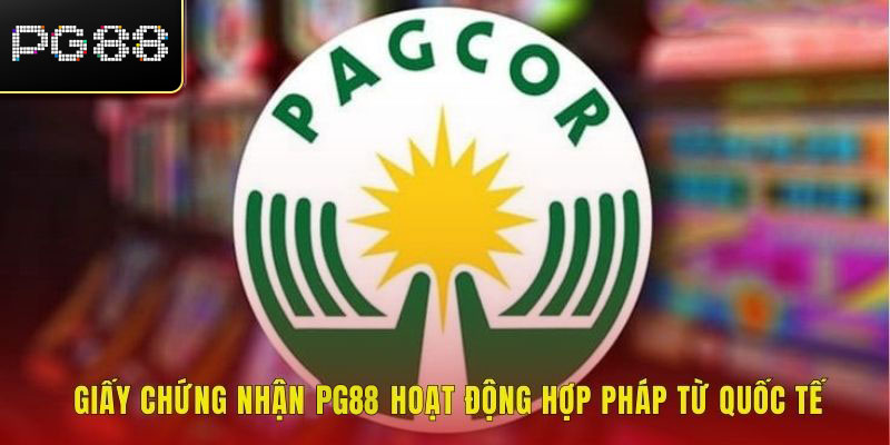 Giấy chứng nhận pg88 hoạt động hợp pháp từ quốc tế
